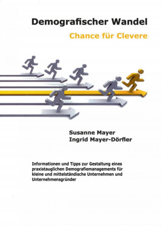 Ingrid Mayer-Dörfler, Susanne Mayer: Demografischer Wandel - Chance für Clevere