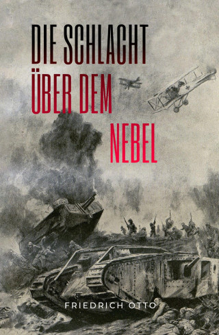 Friedrich Otto: Die Schlacht über dem Nebel