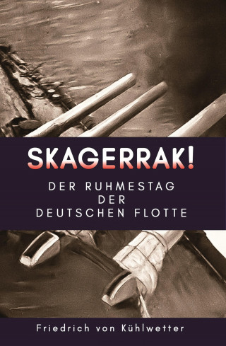 Friedrich von Kühlwetter: Skagerrak!