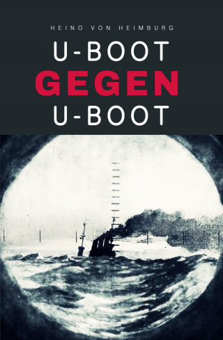 Heino von Heimburg: U-Boot gegen U-Boot