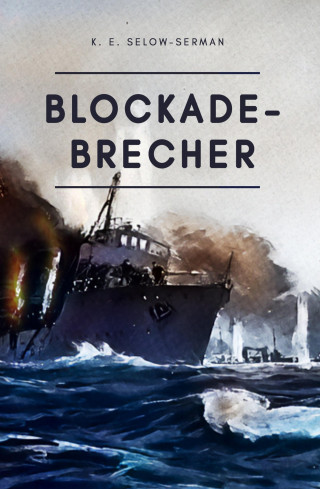 K. E. Selow-Serman: Blockade-Brecher