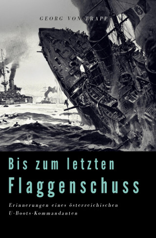 Georg Ludwig von Trapp: Bis zum letzten Flaggenschuß