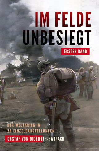 Gustaf von Dickhuth-Harrach: Im Felde unbesiegt