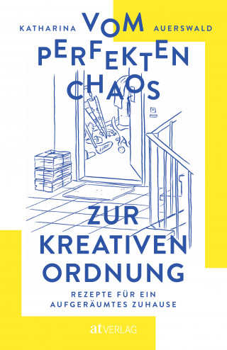 Katharina Auerswald: Vom perfekten Chaos zur kreativen Ordnung