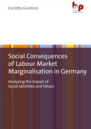 Carlotta Giustozzi: Social Consequences of Labour Market Marginalisation in Germany
