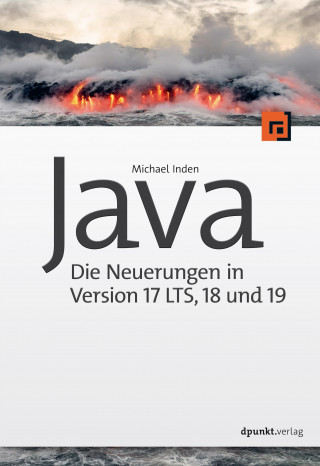 Michael Inden: Java – die Neuerungen in Version 17 LTS, 18 und 19