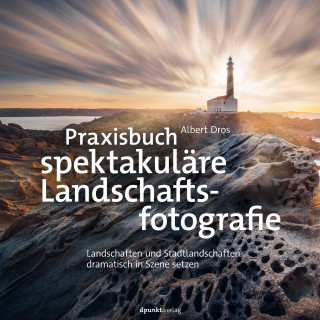 Albert Dros: Praxisbuch spektakuläre Landschaftsfotografie