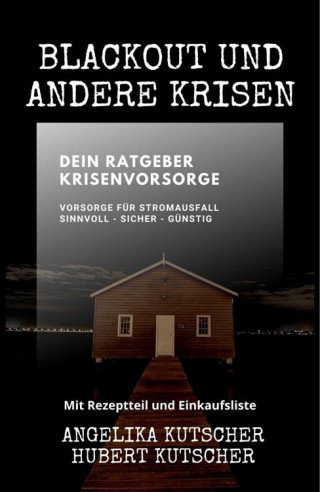 Angelika Kutscher, Hubert Kutscher: Blackout und andere Krisen Dein Ratgeber Krisenvorsorge
