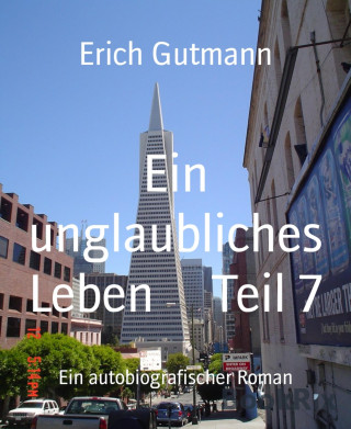 Erich Gutmann: Ein unglaubliches Leben Teil 7