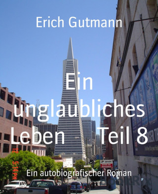 Erich Gutmann: Ein unglaubliches Leben Teil 8