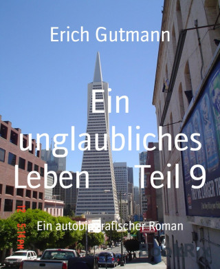 Erich Gutmann: Ein unglaubliches Leben Teil 9