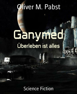 Oliver M. Pabst: Ganymed