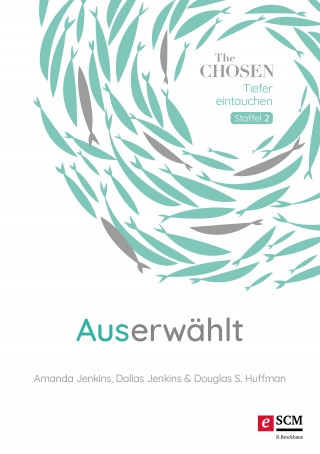 Amanda Jenkins, Dallas Jenkins, Douglas S. Huffman: Auserwählt