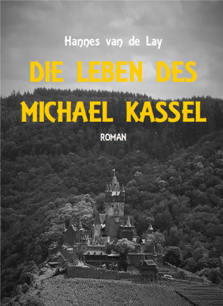 Hannes van de Lay: Die Leben des Michael Kassel