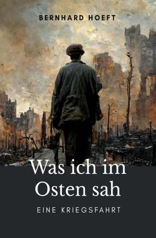 Bernhard Hoeft: Was ich im Osten sah