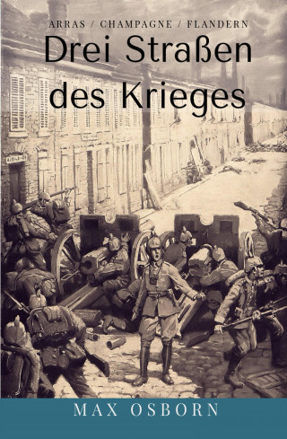 Max Osborn: Drei Straßen des Krieges