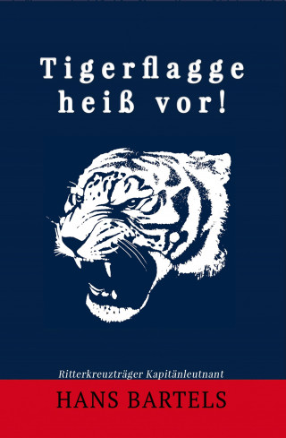 Hans Bartels: Tigerflagge heiß vor!