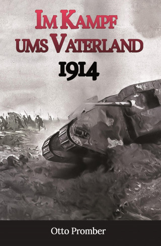 Otto Promber: Im Kampf ums Vaterland 1914