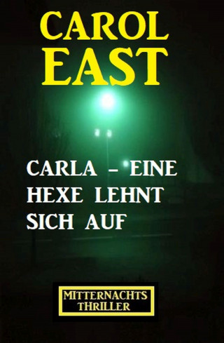 Carol East: Carla - eine Hexe lehnt sich auf