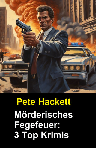 Pete Hackett: ​Mörderisches Fegefeuer: 3 Top Krimis