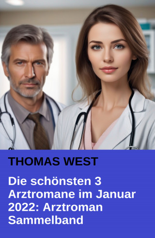 Thomas West: Die schönsten 3 Arztromane im Januar 2022: Arztroman Sammelband
