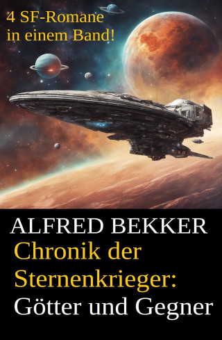 Alfred Bekker: Chronik der Sternenkrieger - Götter und Gegner