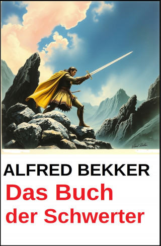 Alfred Bekker: Das Buch der Schwerter