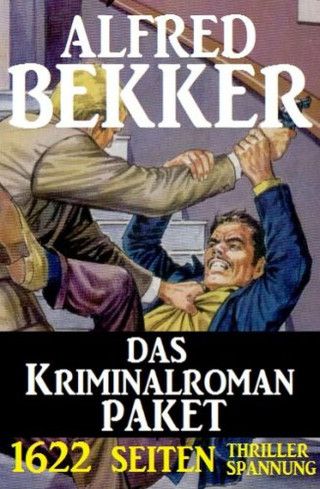 Alfred Bekker: 1622 Seiten Thriller Spannung - Das Kriminalroman Paket