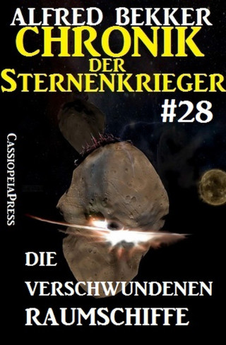 Alfred Bekker: Die verschwundenen Raumschiffe - Chronik der Sternenkrieger #28