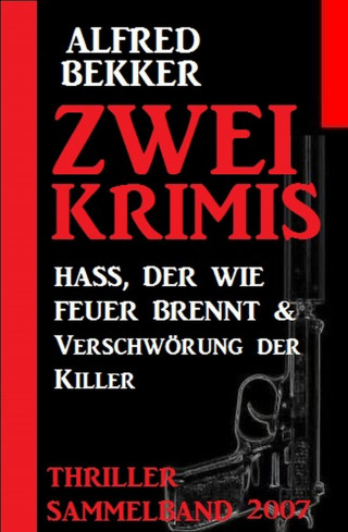 Alfred Bekker: Zwei Krimis - Thriller Sammelband 2007