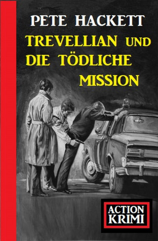 Pete Hackett: Trevellian und die tödlichen Millionen: Action Krimi