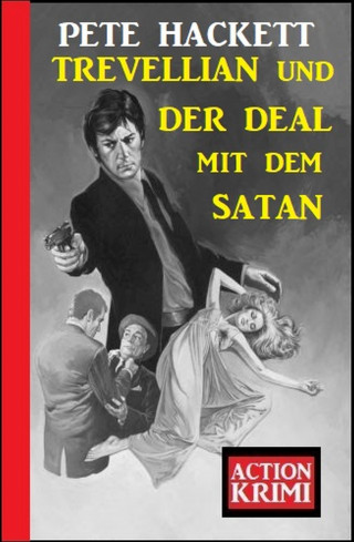 Pete Hackett: Trevellian und der Deal mit dem Satan: Action Krimi