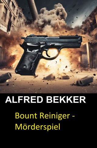 Alfred Bekker: Bount Reiniger - Mörderspiel