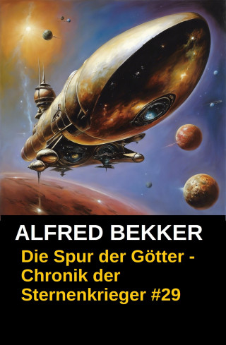 Alfred Bekker: Die Spur der Götter - Chronik der Sternenkrieger #29