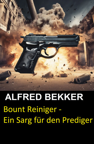 Alfred Bekker: Bount Reiniger - Ein Sarg für den Prediger