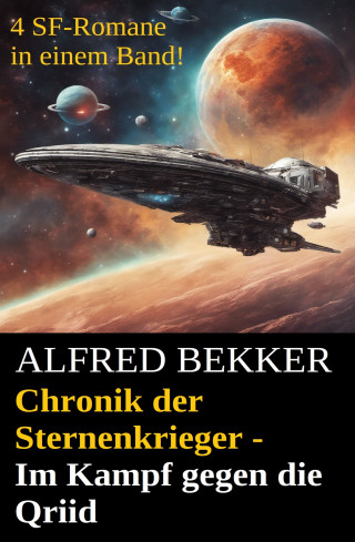 Alfred Bekker: Chronik der Sternenkrieger - Im Kampf gegen die Qriid