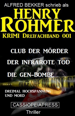 Alfred Bekker, Henry Rohmer: Henry Rohmer Krimi Dreifachband 001 - Dreimal Hochspannung und Mord