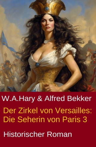 W. A. Hary, Alfred Bekker: Der Zirkel von Versailles: Die Seherin von Paris 3