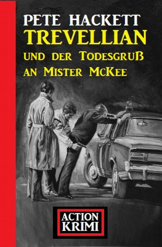 Pete Hackett: Trevellian und der Todesgruß an Mister McKee: Action Krimi
