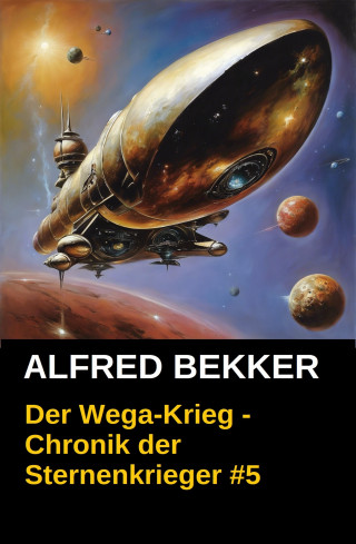 Alfred Bekker: Der Wega-Krieg - Chronik der Sternenkrieger #5