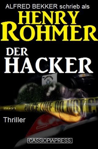 Alfred Bekker, Henry Rohmer: Alfred Bekker schrieb als Henry Rohmer: Der Hacker - Thriller