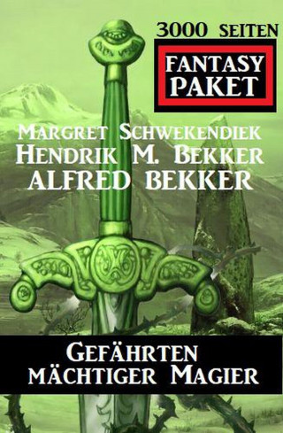 Alfred Bekker, Margret Schwekendiek, Hendrik M. Bekker: Gefährten mächtiger Magier: 3000 Seiten Fantasy Paket