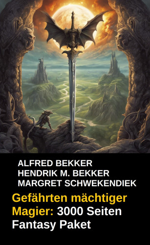 Alfred Bekker, Margret Schwekendiek, Hendrik M. Bekker: Gefährten mächtiger Magier: 3000 Seiten Fantasy Paket