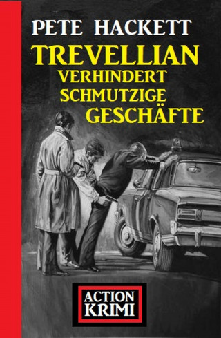 Pete Hackett: Trevellian verhindert schmutzige Geschäfte: Action Krimi