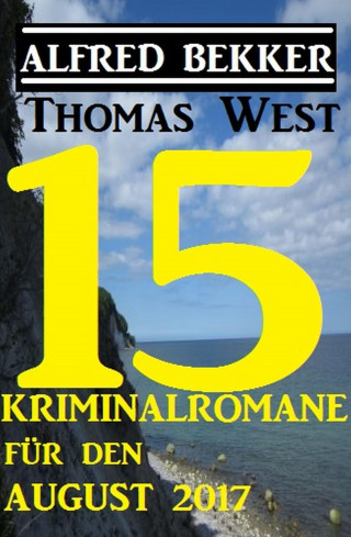 Alfred Bekker, Thomas West: 15 Kriminalromane für den August 2017