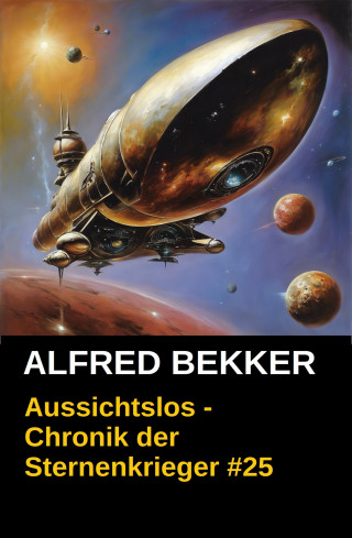 Alfred Bekker: Aussichtslos - Chronik der Sternenkrieger #25