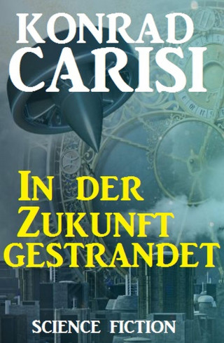 Konrad Carisi: In der Zukunft gestrandet