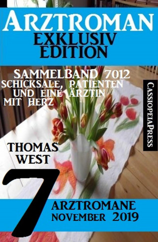 Thomas West: Arztroman Sammelband 7012 - Schicksale, Patienten und eine Ärztin mit Herz - 7 Arztromane November 2019