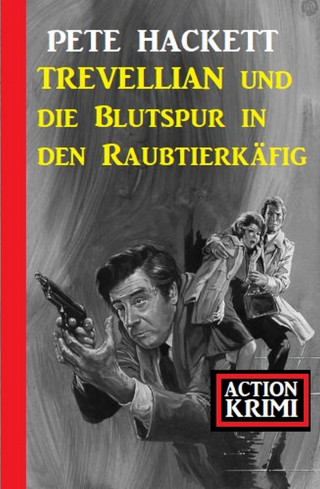 Pete Hackett: Trevellian und die Blutspur in den Raubtierkäfig: Action Krimi