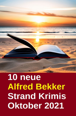 Alfred Bekker: 10 neue Alfred Bekker Strand Krimis Oktober 2021